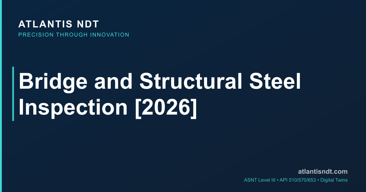 Bridge and Structural Steel Inspection [2026] | Atlantis NDT