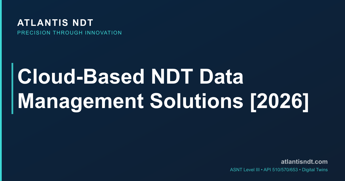 Cloud-Based NDT Data Management Solutions [2026] | Atlantis NDT