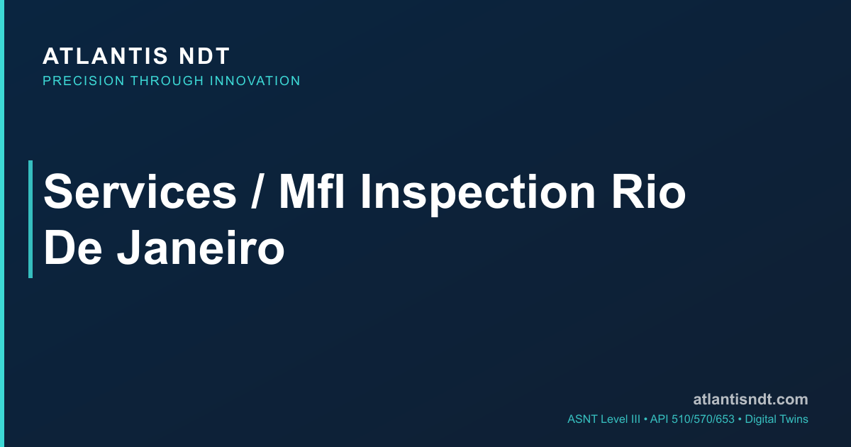 Magnetic Flux Leakage Testing Rio de Janeiro 2026 — MFL ASNT Level III ...
