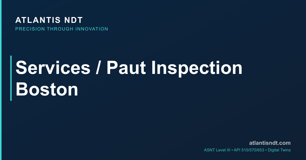 Phased Array UT (PAUT) Inspection Boston 2026 — PAUT ASNT Level III ...