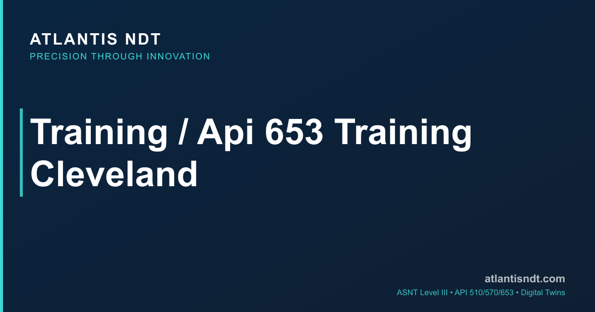 API 653 Certification Training Cleveland 2026 — 96% Pass + ASNT Level ...