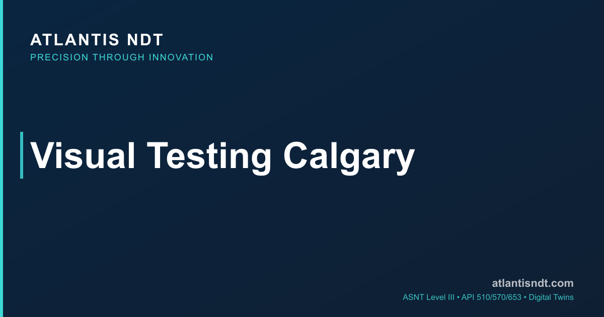 Visual Testing Calgary | VT Inspection Services | Atlantis NDT